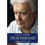 F&ouml;ldi szok&aacute;said - Versek, 2018-2020 - Luk&aacute;cs S&aacute;ndor