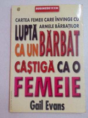 LUPTA CA UN BARBAT , CASTIGA CA O FEMEIE de GAIL EVANS , 2000 foto