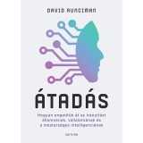 &Aacute;tad&aacute;s &ndash; Hogyan engedt&uuml;k &aacute;t az ir&aacute;ny&iacute;t&aacute;st &aacute;llamoknak, v&aacute;llalatoknak &eacute;s a mesters&eacute;ges intelligenci&aacute;nak - David Runciman