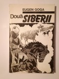 Eugen Goga - Două Siberii și Articole din presă (ed. Ion Dodu Bălan)