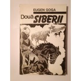 Eugen Goga - Două Siberii și Articole din presă (ed. Ion Dodu Bălan)
