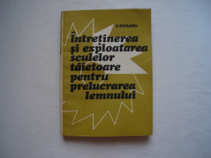 Intretinerea si exploatarea sculelor taietoare pentru prelucrarea lemnului - V.D
