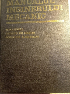Manualul inginerului mecanic,mecanisme,organe de mașini,dinamica foto