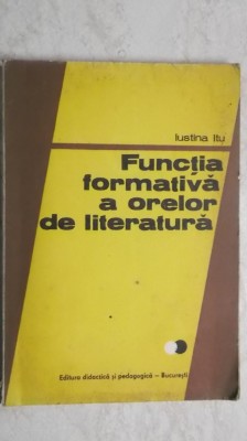 Iustina Itu - Functia formativa a orelor de literatura, EDP, 1981 foto