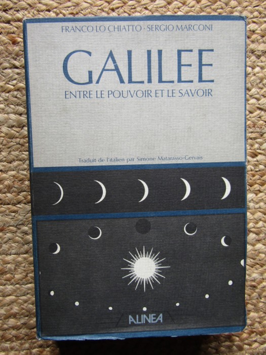 GALILEE ENTRE LE POUVOIR ET LE SAVOIR par FRANCO LO CHIATTO et SERGIO MARCONI , 1988