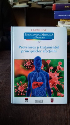 PREVENIREA SI TRATAMENTUL PRINCIPALELOR AFECTIUNI - LAROUSSE. ENCICLOPEDIA MEDICALA A FAMILIEI foto