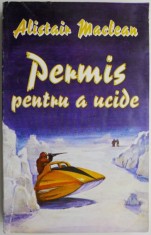 Permis pentru a ucide ? Alistair Maclean foto