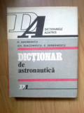 W4 DICTIONAR DE ASTRONAUTICA - D. ANDREESCU GH.DIACONESCU E.SERBANESCU