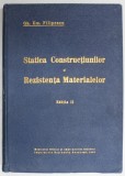 STATICA CONSTRUCTIUNILOR SI REZISTENTA MATERIALELOR , EDITIA A II - A de GH. EM. FILIPESCU , 1940