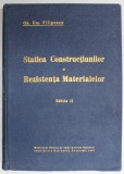 STATICA CONSTRUCTIUNILOR SI REZISTENTA MATERIALELOR , EDITIA A II - A de GH. EM. FILIPESCU , 1940