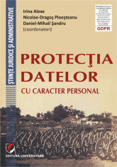 Protectia datelor cu caracter personal - Daniel-Mihail Sandru, Irina Alexe, Nicolae D. Ploesteanu foto