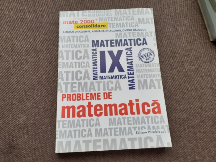 PROBLEME DE MATEMATICA PENTRU CLASA A IX A LUCIAN DRAGOMIR