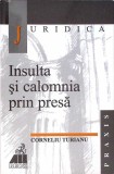 Insulta si Calomnia prin Presa - Corneliu Turianu, Editura All, Drept Romana, Carte Drept si Criminologie