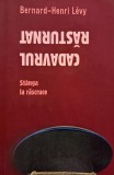 Cadavrul rasturnat. Stanga la rascruce - Bernard-Henri Levy