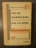 VIE DE NAPOLEON PAR LUI-MEME, Gallimard, 1930, Franceza, 405 Pagini