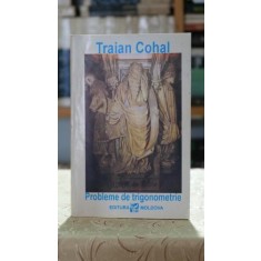 Probleme de trigonometrie - Traian Cohal