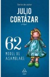 62. Model de asamblare - Julio Cortazar - Editura Art