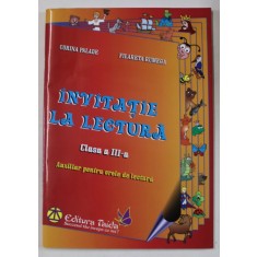 INVITATIE LA LECTURA , CLASA A - III -A de CORINA PALADE si FILARETA RUMEGA , AUXILIAR PENTRU ORELE DE LECTURA , ANII &#039;2000