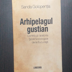 ARHIPELAGUL GUSTIAN - CONTRIBUTII LA ISTORIA SCOLII SOCILO... - SANDA GOLOPENTIA