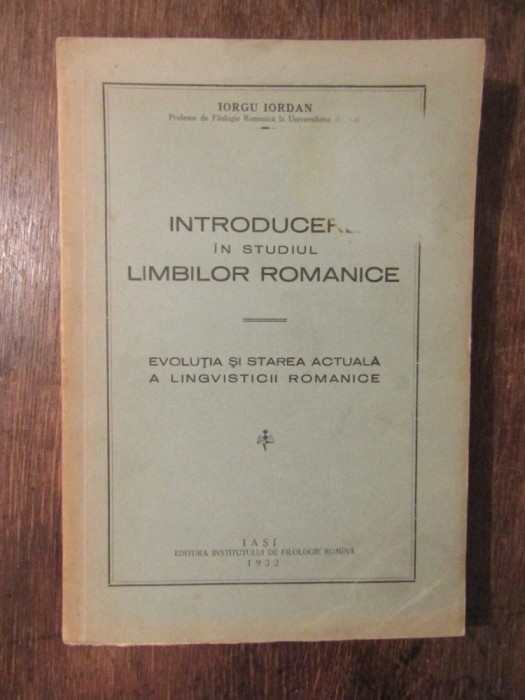 Introducere &icirc;n studiul limbilor romanice - Iorgu Iordan