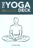 The Yoga Deck: 50 Poses &amp; Meditations for Body, Mind, &amp; Spirit