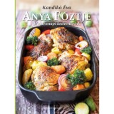 Anya főztje - Mindennapi kedvenceink - Kandik&oacute; &Eacute;va