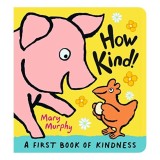 Carte pentru copii How Kind!, Autor Mary Murphy - Poveste despre bunatate