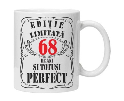 Cana alba personalizata &amp;quot;editie limitata&amp;quot;, 68 ani, INOVATIX&amp;reg;. 330ml foto