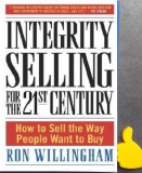 Integrity Selling for the 21st Century How to Sell Ron Willingham