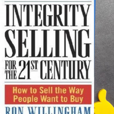 Integrity Selling for the 21st Century How to Sell Ron Willingham