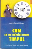 AS - JEAN - DENIS MENARD - CUM SA NE ADMINISTRAM TIMPUL