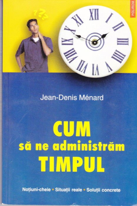 AS - JEAN - DENIS MENARD - CUM SA NE ADMINISTRAM TIMPUL