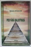 POD FARA BALUSTRADA de MYHAILO MYHAILIUK , roman , 2018