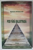 POD FARA BALUSTRADA de MYHAILO MYHAILIUK , roman , 2018