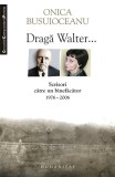 Draga Walter... - Editura Humanitas