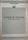 LUCRARI DE DRUMURI. COLECTIE STAS 1949-1964-COLECTIV