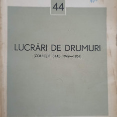 LUCRARI DE DRUMURI. COLECTIE STAS 1949-1964-COLECTIV