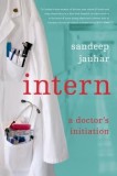 Intern: A Doctor&#039;s Initiation
