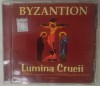CD ORIGINAL: BYZANTION - LUMINA CRUCII (CONCERT DE FLORII SUSTINUT IN CATEDRALA MITROPOLITANA DIN IASI, 2002) [BYZANTION / ROTON, 2006], Religioasa
