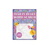 Anxiety Relief Word Search Book For Adults: Large Print Puzzles for Adults, Teens, and Seniors With Inspirational WordFind Activities for Stress Reduc