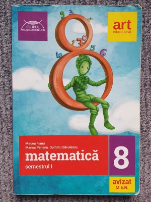 Matematica - Clasa 8 - Semestrul I, Mircea Fianu 2018, 260 pag, stare f buna foto