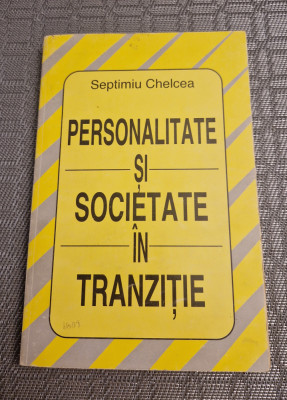 Personalitate si societate in tranzitie Septimiu Chelcea foto
