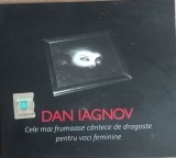 CD Dan Iagnov &lrm;&ndash; compilatie Cele mai frumoase c&acirc;ntece de dragoste pentru voci feminine