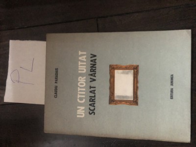 Claudiu Paradais - Un cititor uitat Scarlat Varnav Pd+ foto