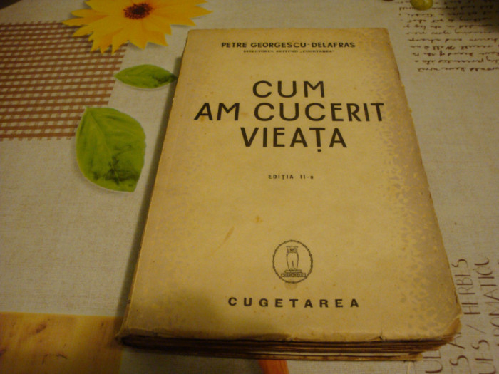 P. Georgescu Delafras(director editura Cugetarea)-Cum am cucerit vieata-autograf