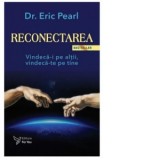 Reconectarea. Vindeca-i pe altii, vindeca-te pe tine - Eric Pearl