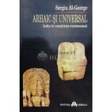 Arhaic si universal. India in constiinta romaneasca - Sergiu Al George (O114)