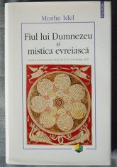 Moshe Idel - Fiul lui Dumnezeu ?i mistica evreiasca (cartonata) foto