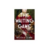 The Waiting Game: The Untold Story of the Women Who Served the Tudor Queens: A History