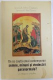 DE CE CAUTA OMUL CONTEMPORAN SEMNE, MINUNI SI VINDECARI PARANORMALE ? - UN RASPUNS ORTODOX de ADRIAN FAGETEANU si MIHAIL STANCIU , 2004